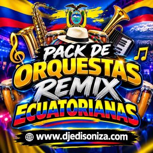 ✅📁Pack De Orquestas Ecuatorianas Remix Intros #1001 💯✓ ✓ www.djedisoniza.com