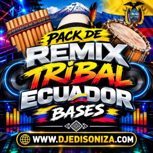 ✅📁Pack De Remix Tribal Ecuador Bases Intros #1002 💯✓ ✓ www.djedisoniza.com